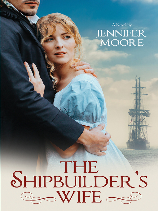 Title details for The Shipbuilder's Wife by Jennifer Moore - Available